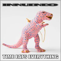 Time Eats Everything by Innuendo