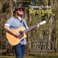 Coming To Our Senses - Single by Joshua Batten