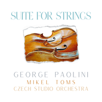 Suite for Strings by George Paolini, Mikel Toms, Czech Studio Orchestra