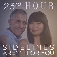 Sidelines Aren't For You - Single by 23rd Hour