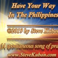 Have Your Way in the Philippines – Rehearsal Album by Steve Kuban