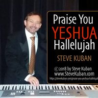 Praise You Yeshua Hallelujah by Steve Kuban