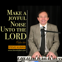 Make a Joyful Noise Unto the LORD by Steve Kuban