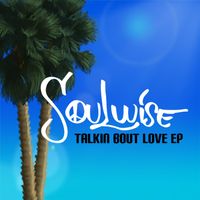 Talkin Bout Love EP  by Soulwise