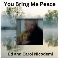 You Bring Me Peace by Ed and Carol Nicodemi