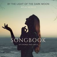- - SONGBOOK - - - By the Light of the Dark Moon