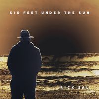 Six Feet Under The Sun by Rick Sal