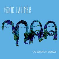 Go Where It Snows by Good Latimer