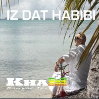 IZ DAT HABIBI by Khalil "Biglil" Roukoz 