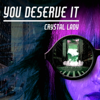 You Deserve It by Crystal Lady