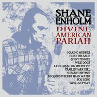 Divine American Pariah L.P.: Shane Enholm