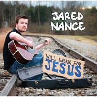 Will Work For Jesus by Jared Nance