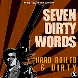 SEVEN DIRTY WORDS | HARD BOILED & DIRTY | REC/MIX
