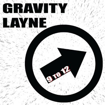 GRAVITY LAYNE | 9 TO 12 (INDEPENDENT) | REC/MIX/MASTER

