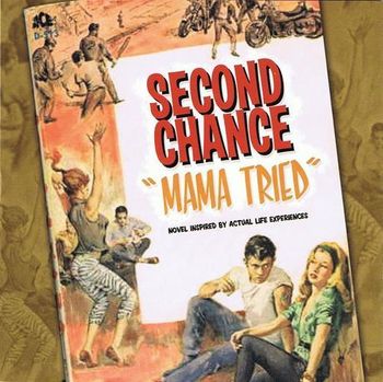 SECOND CHANCE | MAMA TRIED (MIDDLE FINGER RECORDS) | REC/GUITAR/B.VOX
