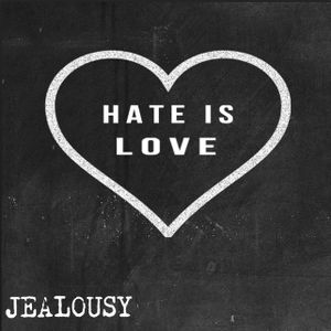 JEALOUSY | HATE IS LOVE (INDIE) | REC/MIX/MA
