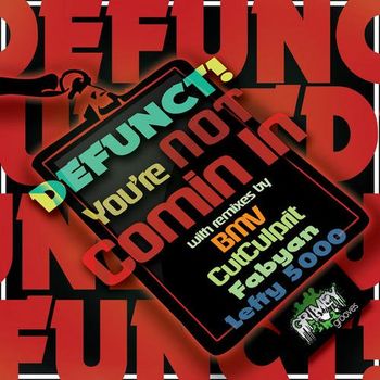 Defunct!-You're Not Comin In (Fabyan Mix) (Fidgit House)

