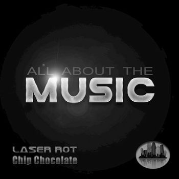 Laser Rot-All About The Music (Chip Chocolate Remix)
