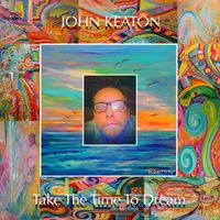 TAKE THE TIME TO DREAM by John Keaton