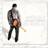 Apology on Repeat by jason turner band 