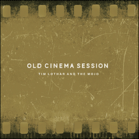 Old Cinema Session by Tim Lothar & The Mojo