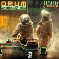 Drum Science by J. Augustus, & GETAFIX