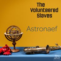 ASTRONAEF | single by The Volunteered Slaves