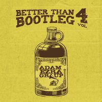 Better Than Bootleg Vol. 4 by Adam Ezra Group