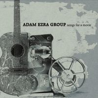 Songs For A Movie by Adam Ezra Group