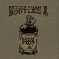 Better Than Bootleg Vol.1 by Adam Ezra Group