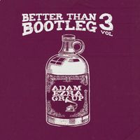 Better Than Bootleg, Vol. 3 by Adam Ezra Group