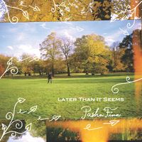Later Than It Seems by Pasha Finn & The Ellipsis