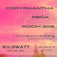 Coryphantha @ Kilowatt Bar w/ Peña and Room 308