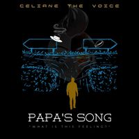 Papa's Song (What Is This Feeling?) by Celiane the Voice