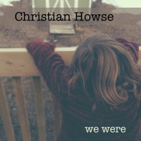 We Were by Christian Howse