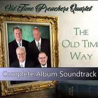 The Old Time Way Performance Tracks by Old Time Preachers Quartet