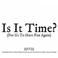 Is It Time? by Casual Coalition