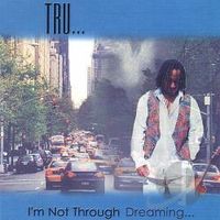 I'm Not Through Dreaming by Tru Born 
