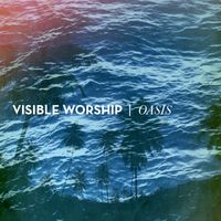 Oasis by Visible Worship