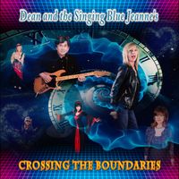 Crossing The Boundaries by Dean and the Singing Blue Jeanne's