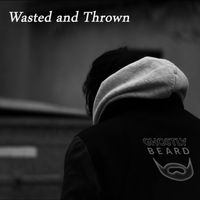 Wasted and Thrown by Ghostly Beard