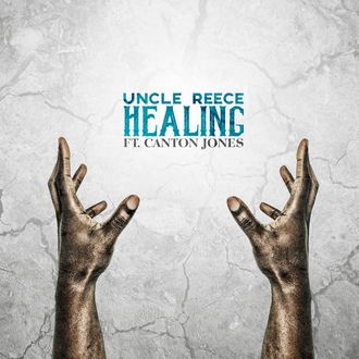 Uncle Reece - Healing Featuring Canton Jones