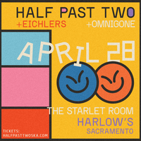 Half Past Two with Eichlers and Omnigone
