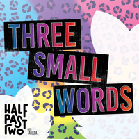 Three Small Words by Half Past Two