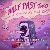 Half Past Two with Eichlers and Overthinking