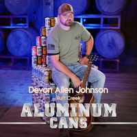 Aluminum Cans by Devon Allen Johnson & Ruff Creek