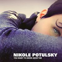 You Want to Know About Me by Nikole Potulsky