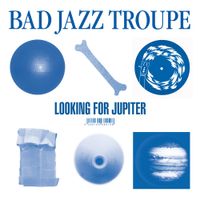 Looking For Jupter by Bad Jazz Troupe