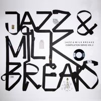 Jazz & Milk Breaks Compilation Series Vol 2 by Various Artists