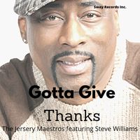 Gott’a Give Thanks  by The Jersey Maestros ft Baby Boy Steve Williams